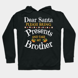 Dear Santa Please Bring Presents And Take My Sister Merry Hoodie